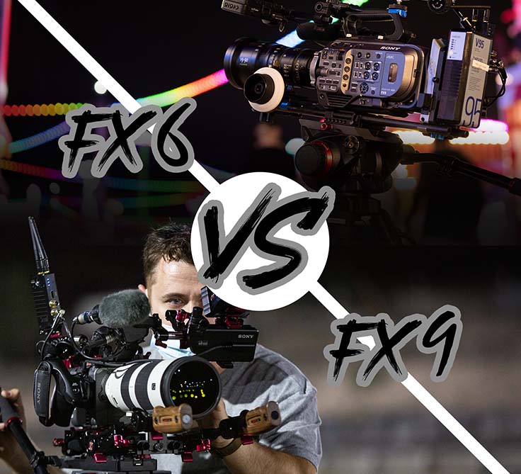 The FX6 vs. FX9