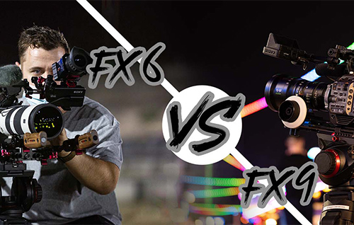 The FX6 vs. FX9